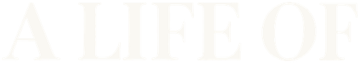 A Life Of